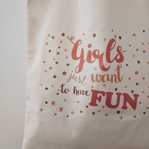Tote bag Girls just want to have fun